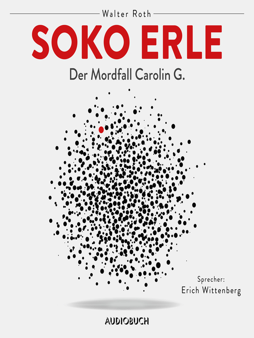 Title details for Soko Erle--Der Mordfall Carolin G. (ungekürzt) by Walter Roth - Available